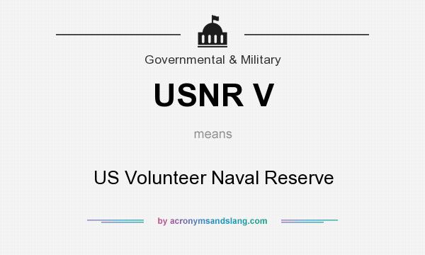 What does USNR V mean? It stands for US Volunteer Naval Reserve
