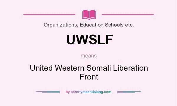 What does UWSLF mean? It stands for United Western Somali Liberation Front