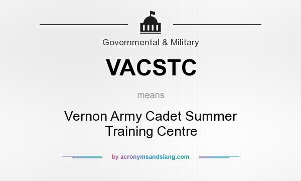 What does VACSTC mean? It stands for Vernon Army Cadet Summer Training Centre