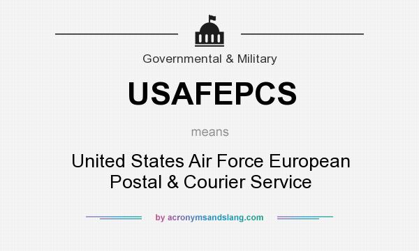 What does USAFEPCS mean? It stands for United States Air Force European Postal & Courier Service