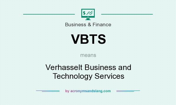 What does VBTS mean? It stands for Verhasselt Business and Technology Services