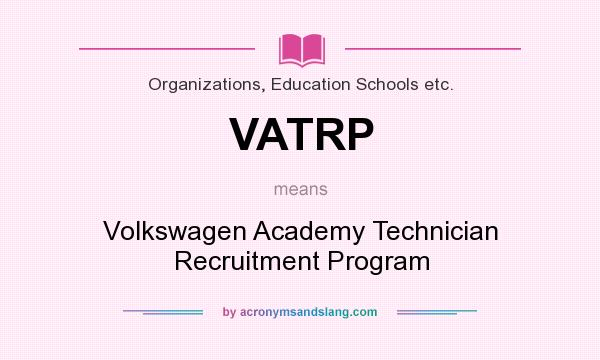 What does VATRP mean? It stands for Volkswagen Academy Technician Recruitment Program