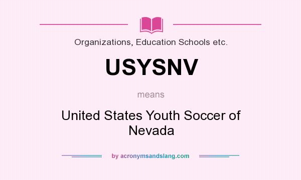What does USYSNV mean? It stands for United States Youth Soccer of Nevada