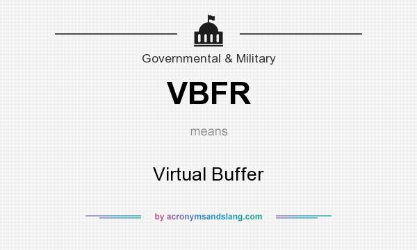What does VBFR mean? It stands for Virtual Buffer