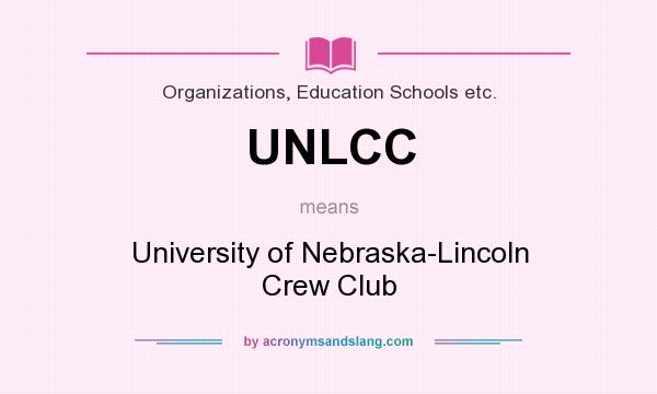 What does UNLCC mean? It stands for University of Nebraska-Lincoln Crew Club