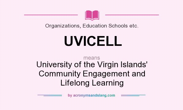 What does UVICELL mean? It stands for University of the Virgin Islands` Community Engagement and Lifelong Learning