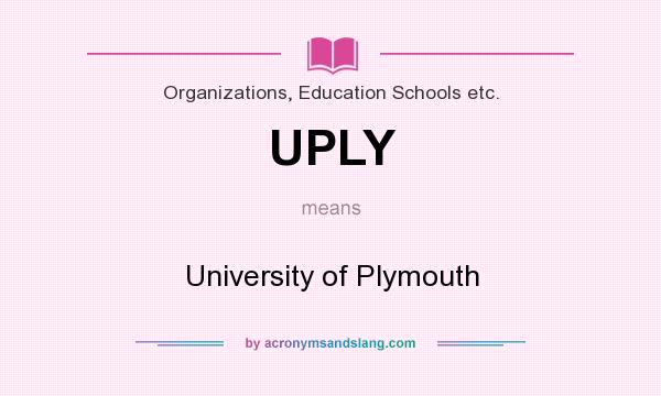 What does UPLY mean? It stands for University of Plymouth