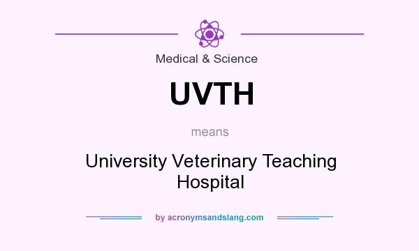 What does UVTH mean? It stands for University Veterinary Teaching Hospital