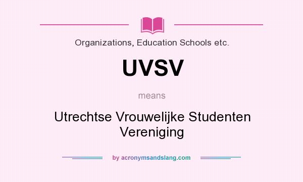What does UVSV mean? It stands for Utrechtse Vrouwelijke Studenten Vereniging