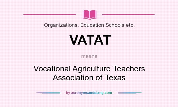 What does VATAT mean? It stands for Vocational Agriculture Teachers Association of Texas
