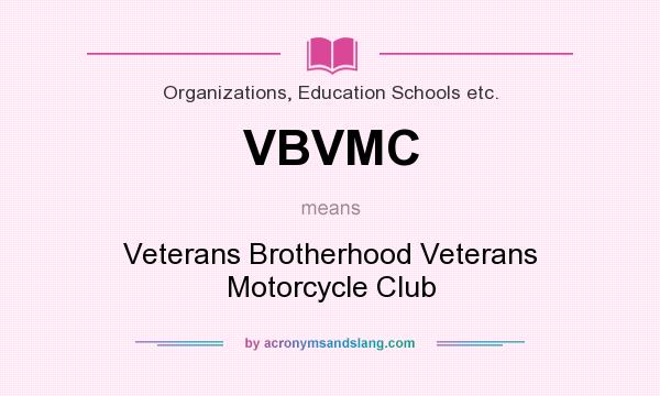 What does VBVMC mean? It stands for Veterans Brotherhood Veterans Motorcycle Club