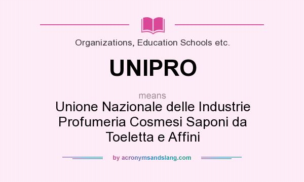 What does UNIPRO mean? It stands for Unione Nazionale delle Industrie Profumeria Cosmesi Saponi da Toeletta e Affini