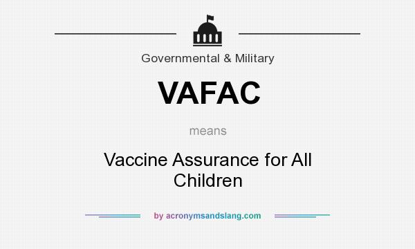 What does VAFAC mean? It stands for Vaccine Assurance for All Children