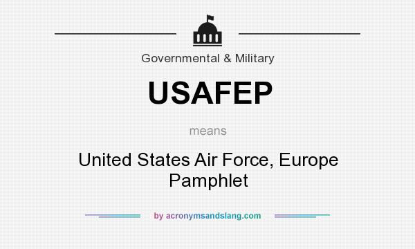 What does USAFEP mean? It stands for United States Air Force, Europe Pamphlet