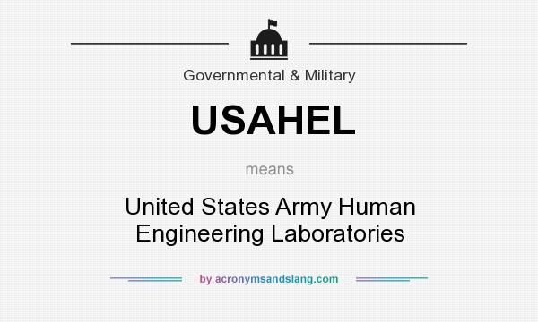 What does USAHEL mean? It stands for United States Army Human Engineering Laboratories