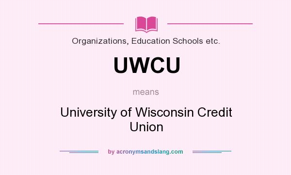 What does UWCU mean? It stands for University of Wisconsin Credit Union