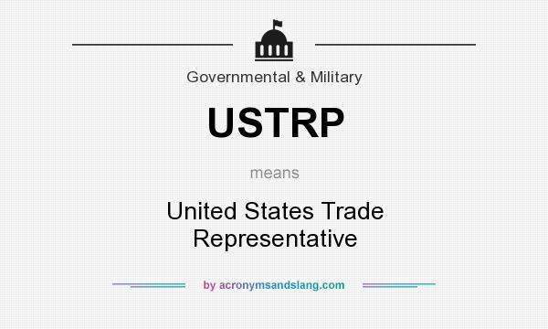 What does USTRP mean? It stands for United States Trade Representative