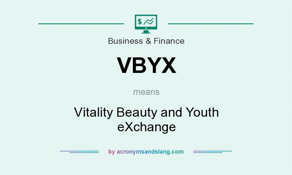 What does VBYX mean? It stands for Vitality Beauty and Youth eXchange