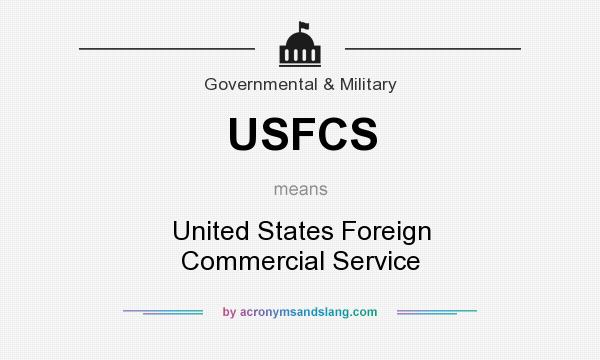 What does USFCS mean? It stands for United States Foreign Commercial Service