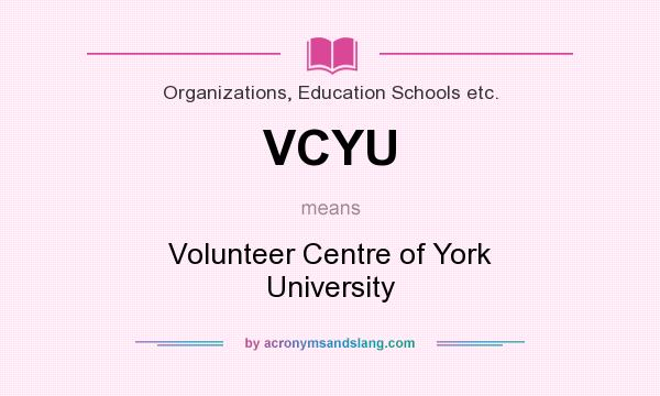 What does VCYU mean? It stands for Volunteer Centre of York University
