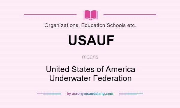 What does USAUF mean? It stands for United States of America Underwater Federation