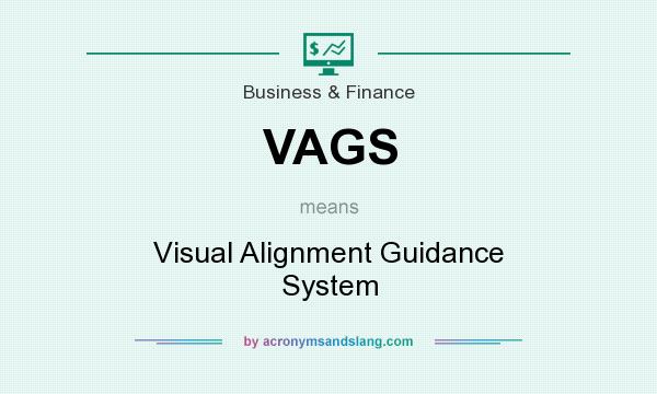 What does VAGS mean? It stands for Visual Alignment Guidance System