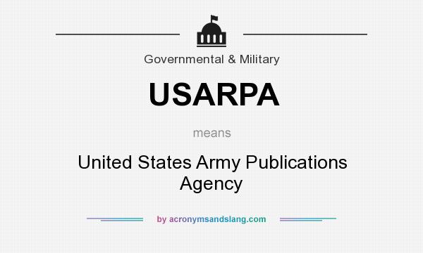 What does USARPA mean? It stands for United States Army Publications Agency