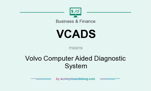 What does VCADS mean? It stands for Volvo Computer Aided Diagnostic System