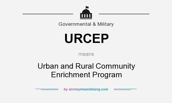 What does URCEP mean? It stands for Urban and Rural Community Enrichment Program