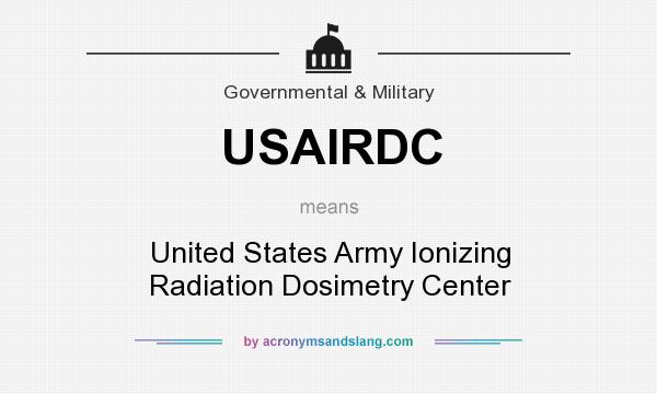 What does USAIRDC mean? It stands for United States Army Ionizing Radiation Dosimetry Center