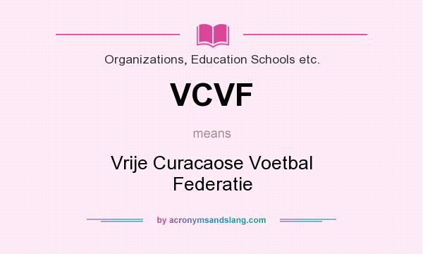 What does VCVF mean? It stands for Vrije Curacaose Voetbal Federatie