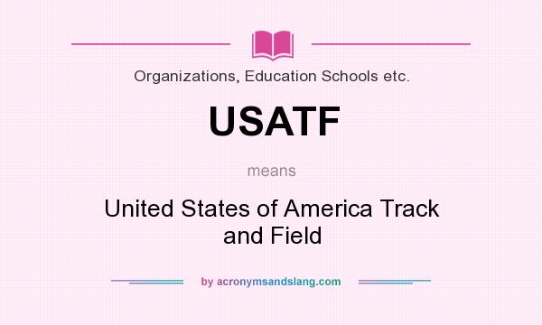 What does USATF mean? It stands for United States of America Track and Field