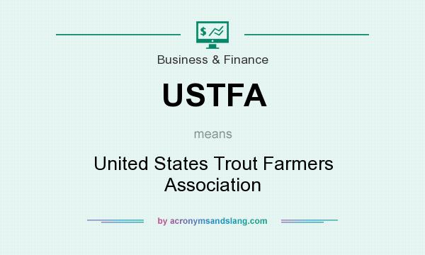 What does USTFA mean? It stands for United States Trout Farmers Association