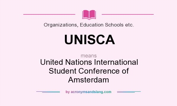 What does UNISCA mean? It stands for United Nations International Student Conference of Amsterdam