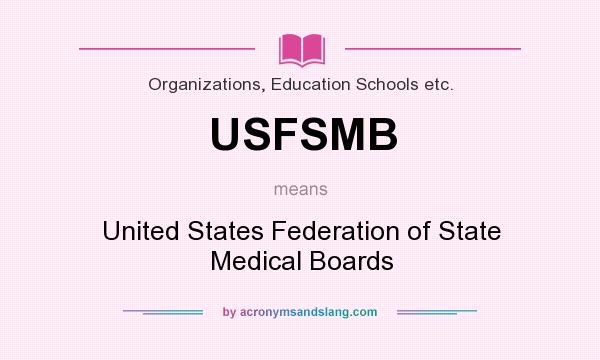 What does USFSMB mean? It stands for United States Federation of State Medical Boards