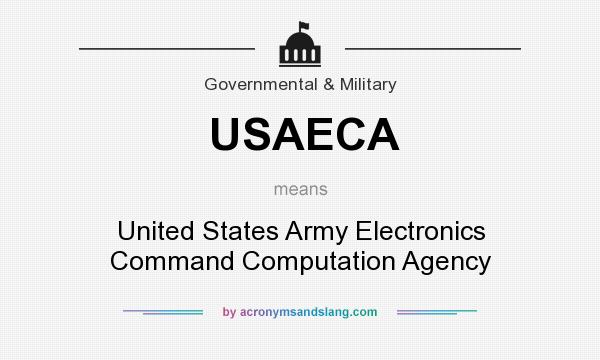 What does USAECA mean? It stands for United States Army Electronics Command Computation Agency