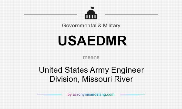 What does USAEDMR mean? It stands for United States Army Engineer Division, Missouri River