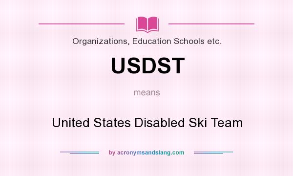 What does USDST mean? It stands for United States Disabled Ski Team