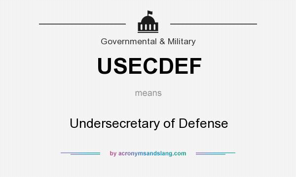What does USECDEF mean? It stands for Undersecretary of Defense