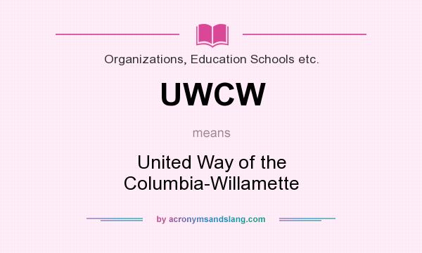 What does UWCW mean? It stands for United Way of the Columbia-Willamette