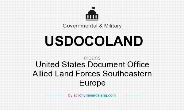 What does USDOCOLAND mean? It stands for United States Document Office Allied Land Forces Southeastern Europe