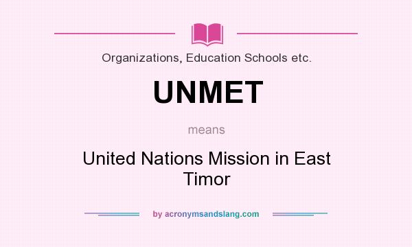 What does UNMET mean? It stands for United Nations Mission in East Timor