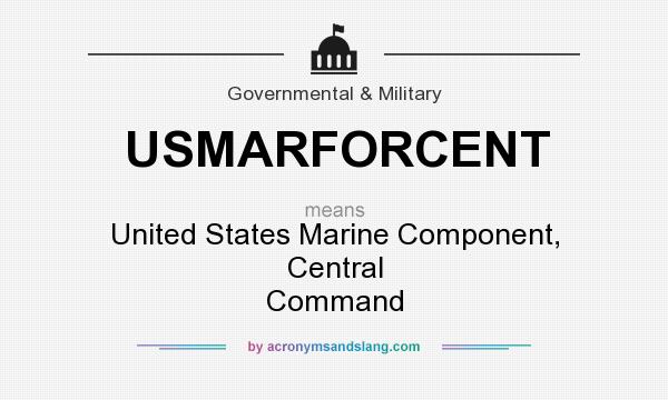 What does USMARFORCENT mean? It stands for United States Marine Component, Central Command