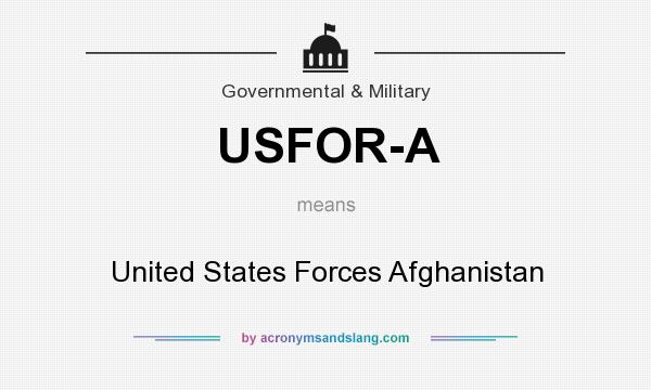 What does USFOR-A mean? It stands for United States Forces Afghanistan