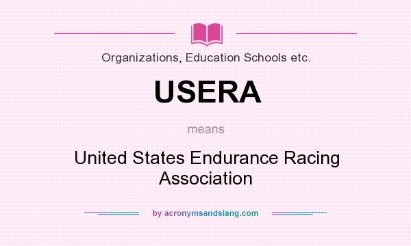 What does USERA mean? It stands for United States Endurance Racing Association