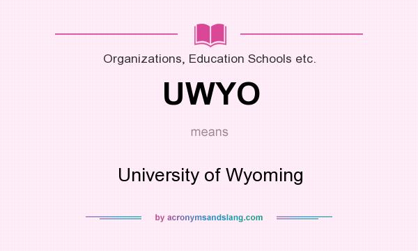 What does UWYO mean? It stands for University of Wyoming