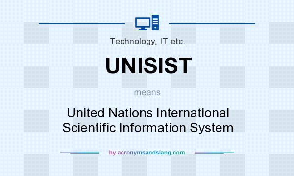 What does UNISIST mean? It stands for United Nations International Scientific Information System