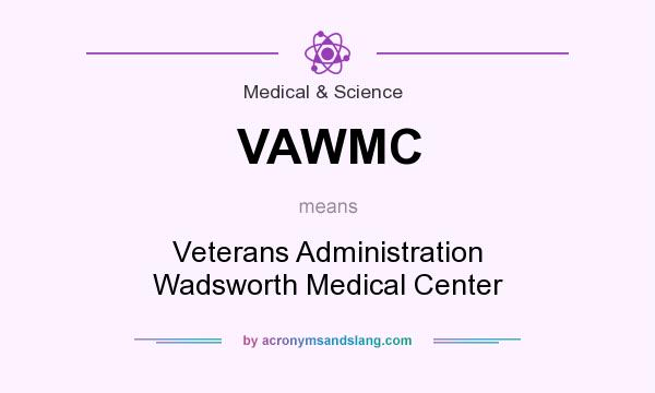 What does VAWMC mean? It stands for Veterans Administration Wadsworth Medical Center