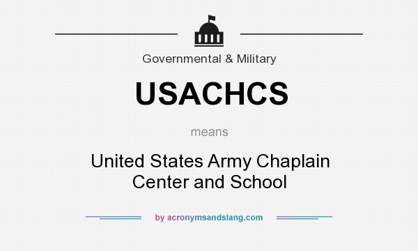 What does USACHCS mean? It stands for United States Army Chaplain Center and School