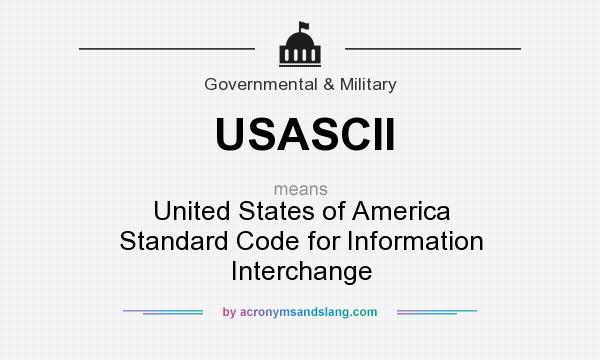 What does USASCII mean? It stands for United States of America Standard Code for Information Interchange